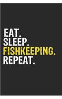 Eat Sleep Fishkeeping Repeat Funny Cool Gift for Fishkeeping Lovers Notebook A beautiful