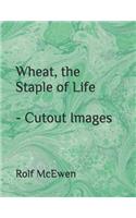 Wheat, the Staple of Life - Cutout Images