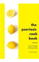 The Psoriasis Cookbook (No photo edition): The Nine-Stage Healing Process