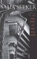 Sama Seeker in the Time of the End Times (Volume Two)