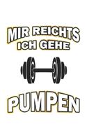 Mir reichts ich gehe pumpen