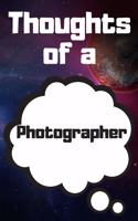 Thoughts of a Photographer