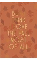 But I Think I Love The Fall Most Of All