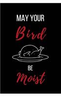 May Your Bird Be Moist
