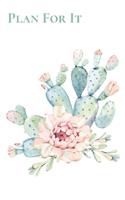 Plan For It: Undated Cactus Planner Weekly And Monthly Calendar With 12 Months To Schedule And Organize With Note Pages January To December