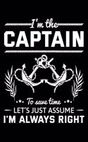 I'm the Captain To Save Time Let's Just Assume I'm Always Right: Boating Notebook to Write in, 6x9, Lined, 120 Pages Journal