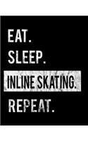 Eat Sleep Inline Skating Repeat: 2020 Calendar Day to Day Planner Dated Journal Notebook Diary 8" x 10" 110 Pages Clean Detailed Book