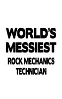 World's Messiest Rock Mechanics Technician: Best Rock Mechanics Technician Notebook, Journal Gift, Diary, Doodle Gift or Notebook - 6 x 9 Compact Size- 109 Blank Lined Pages