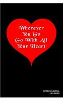 Wherever You Go Go With All Your Heart: Notebook, Journal, Or Diary - 110 Blank Lined Pages - 6" X 9" - Matte Finished Soft Cover