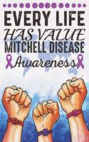 Every Life Has Value Mitchell Disease Awareness: College Ruled Mitchell Disease Awareness Journal, Diary, Notebook 6 x 9 inches with 100 Pages