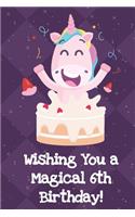 Happy Birthday Wishing You A Magical 6th Birthday: Funny Unicorn Happy Birthday Notebook and Journal for Writing with Purple Diamonds and Stars on the Cover Design