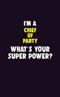 I'M A Chief of Party, What's Your Super Power?