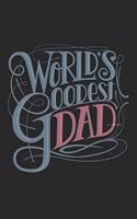 World's Goodest Dad: Father Notebook Blank Line Family Journal Lined with Lines 6x9 120 Pages Checklist Record Book Take Notes Daddy Dad Planner Paper Christmas Gift for