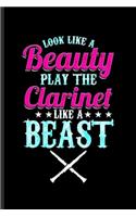 Look like a Beauty Play the Clarinet Like a Beast
