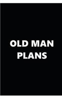 2020 Weekly Planner Funny Humorous Old Man Plans 134 Pages: 2020 Planners Calendars Organizers Datebooks Appointment Books Agendas