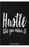 Hustle Like You Mean It: Motivational Quote Faux Chalk 6x9 Fasting Journal With Sixty Weekly Two Page Spreads, Intermittent Fasting Tracker, Weight Loss Notebook, Inspiratio