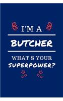 I'm A Butcher What's Your Superpower?