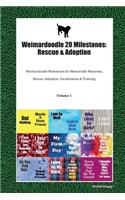 Weimardoodle 20 Milestones: Rescue & Adoption: Weimardoodle Milestones for Memorable Moments, Rescue, Adoption, Socialization & Training Volume 1