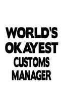World's Okayest Customs Manager: Original Customs Manager Notebook, Customs Managing/Organizer Journal Gift, Diary, Doodle Gift or Notebook - 6 x 9 Compact Size, 109 Blank Lined Pag