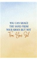 You Can Shake The Sand From Your Shoes But Not From Your Soul: All Purpose 6x9 Blank Lined Notebook Journal Way Better Than A Card Trendy Unique Gift Blue Velvet Sand
