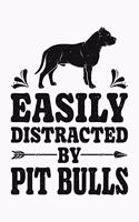Easily Distracted By Pit Bulls: Pit Bull Lined Notebook, Journal, Organizer, Diary, Composition Notebook, Gifts for Dog Lovers