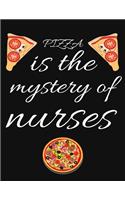 PIZZA is the mystery of nurses