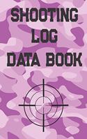 Shooting Log Data Book: Purple Camouflage Cover - Target Practice(4 Shooting Log Book Tracker)