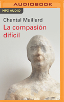 La Compasión Difícil (Narración En Castellano)
