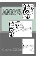 A collection of songs, selected from the works of Mr. Dibdin: [pt.1]