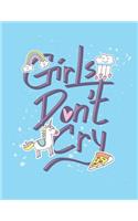 Girls don't cry: Girls don't cry on blue cover and Dot Graph Line Sketch pages, Extra large (8.5 x 11) inches, 110 pages, White paper, Sketch, Draw and Paint