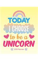 Today I Choose to Be a Unicorn 2019 Planner