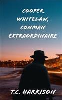 Cooper Whitelaw, Conman Extraordinaire