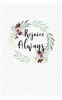 Rejoice Always: A 6x9 Inch Matte Softcover Notebook Journal with 120 Blank Lined Pages an Uplifting Christian Cover Slogan