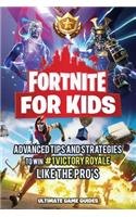 Fortnite for Kids: Advanced Tips and Strategies to Win #1 Victory Royale Like the Pro's