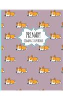 Primary Composition Book: Cute Corgi Pattern - Primary Composition Book K-2 Kindergarten Notebook for young Kids 8.5 x 11 inches 120 Pages.