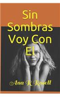 Sin Sombras Voy Con El