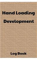 Hand Loading Development Log Book: 6x9 120-Page Reloading Hand Loading Bullets Record Log Book