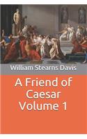 A Friend of Caesar Volume 1