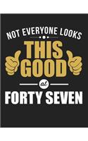Not Everyone Looks This Good at Forty Seven