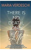 There Is No Death, Only Life
