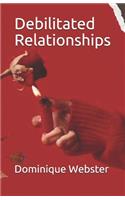 Debilitated Relationships