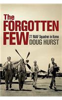 The Forgotten Few: 77 RAAF Squadron in Korea