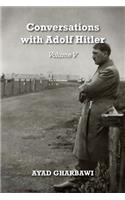 Conversations with Adolf Hitler: Volume V