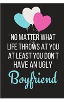 At Least You Don't Have an Ugly Boyfriend: Funny Valentines Day Gift Small Lined Notebook