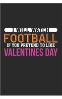 I Will Watch Football If You Pretend to Like Valentines Day