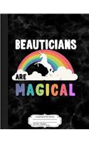 Beauticians Are Magical Composition Notebook: College Ruled 93/4 X 71/2 100 Sheets 200 Pages for Writing