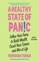 Healthy State of Panic: Follow Your Fears to Build Wealth, Crush Your Career, and Win at Life