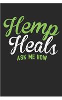 Hemp Heals Ask Me How: Dot Grid Journal - CBD Oil Cannabidiol Hemp Plant Lover Gift - Dotted Diary, Book, Gratitude, Writing, Travel, Medical, Anxiety, Pain, Log Notebook 