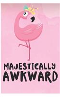 Majestically Awkward