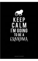 Keep Calm I'm Going to Be a Grandma: Mileage Log Book(520 Mileage Log Book)